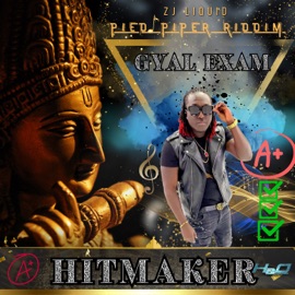 Gyal Exam HitMaker & ZJ Liquid