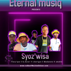 Syoz'wisa (feat. Flexy 'que, Shortgun, Madanono & Amahle)