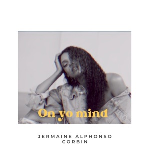 on yo mind (feat. Jermaine & Corbin) - Single
