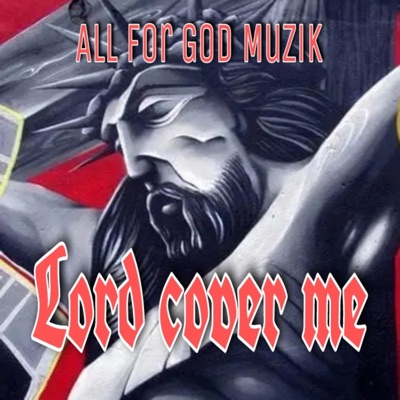Lord Cover Me (feat. Sick Minded) - Single