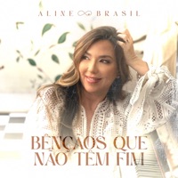 Aline Brasil - Bênçãos Que Não Têm Fim