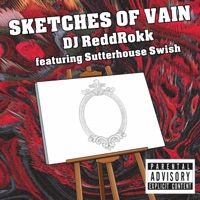 Sketches of Vain (feat. Sutterhouse Swish) - Single - DJ ReddRokk