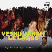 Yeshu Janam Le Lai Re - Single - Sonu Munda