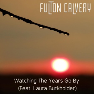 Watching the Years Go By (feat. Laura Burkholder) - Single