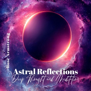 Astral Reflections: Super Deep Meditative Ambient Journey for Deep Thought and Meditation, Bond with One's Inner Self