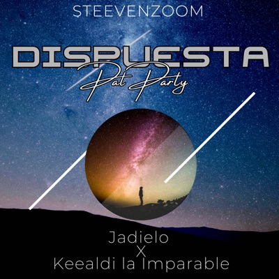 Dispuesta Pal Party (feat. SteevenZoom & Jadielo) - Single