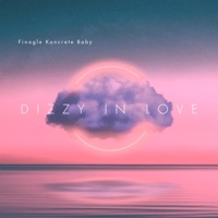 Dizzy In Love - Single - Finagle Koncrete Baby