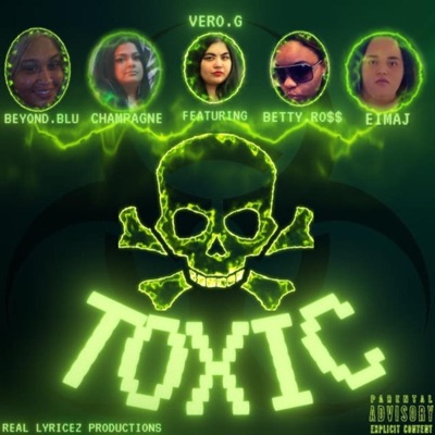 Toxic (feat. Beyond Blu, Eimaj, champagne & betty ro$$) - Single