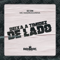 Deixa a Timidez de Lado - Single - DJ DN & Mc Madruguinha
