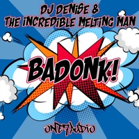 BaDonk - Single - DJ Denise & The Incredible Melting Man