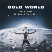 Cold World (feat. Yung Rizzo & Sitch) - Single - Kaze Jones