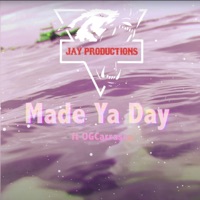 Made Ya Day (feat. Ogcarrasco) - Single - Jay Productions