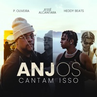 Anjos Cantam Isso - Single - P. Oliveira, Jessé Alcantara & Heddy Beats