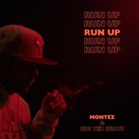 RUN UP (feat. Big Tez Beats) - Single - Montez