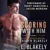 Scoring With Him: Men of Summer Series, Book 1 (Unabridged) - L. Blakely & Lauren Blakely