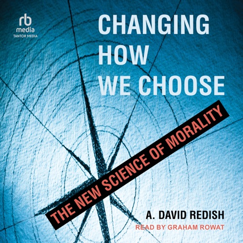 Changing How We Choose : The New Science of Morality cover