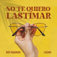 No Te Quiero Lastimar - Single - Roy Aguado & Lucah