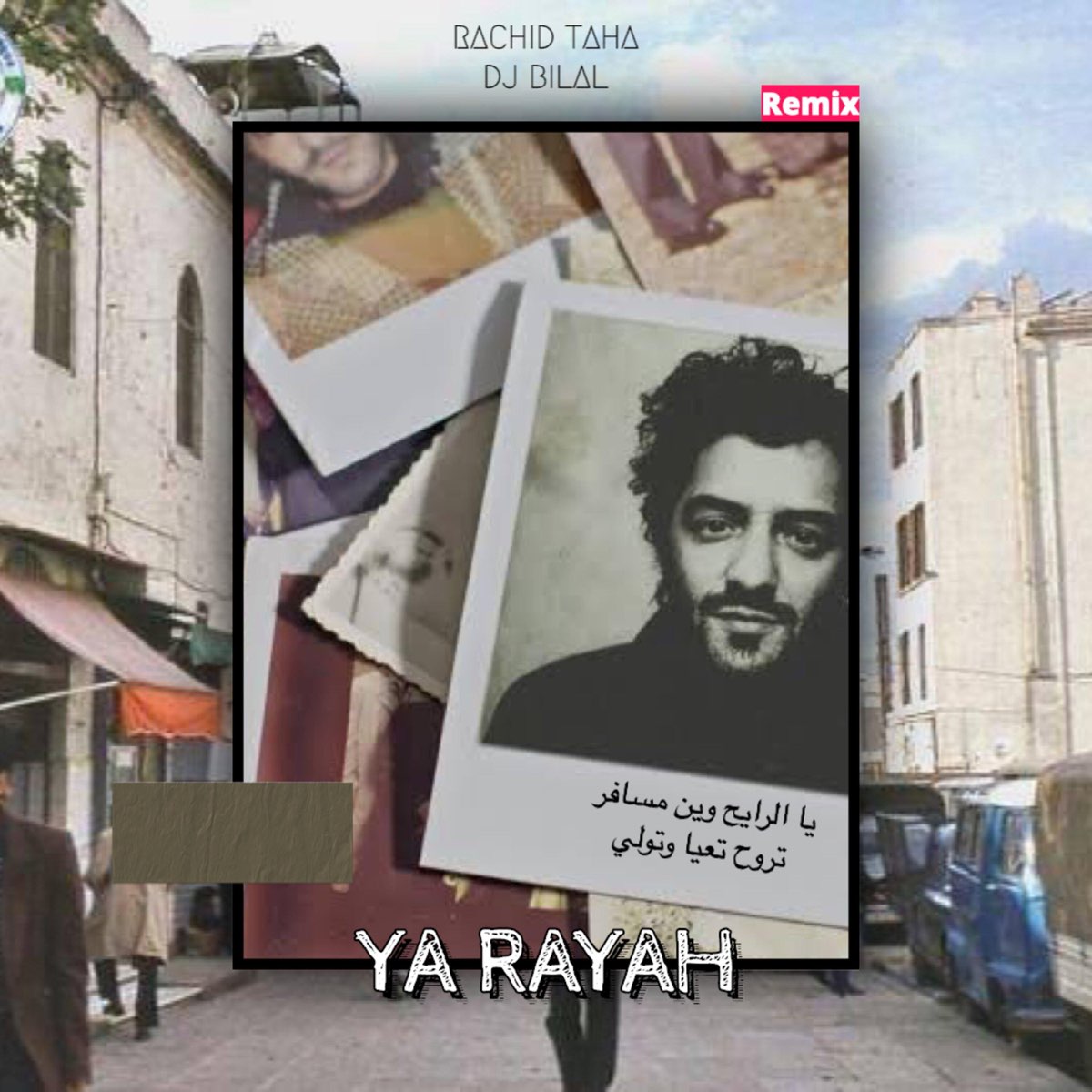 Ya Rayah يا رايح (feat. Rachid Taha) [Remix] [Remix] - Single by Dj Bilal  on Apple Music