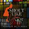 Shout Like You Got It