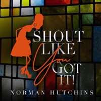 Shout Like You Got It