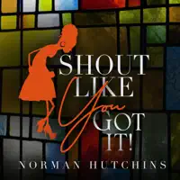 Shout Like You Got It