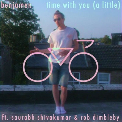Time With You (A Little) (feat. Saurabh Shivakumar & Robert Dimbleby) - Single