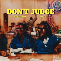 Don't Judge - Single - Huntchino & Troy G