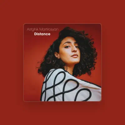 Listen to Astghik Martirosyan, watch music videos, read bio, see tour dates & more!