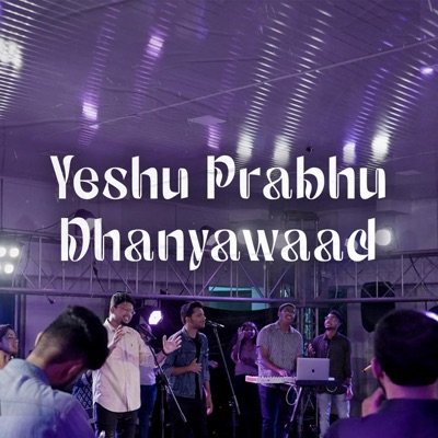 Yeshu Prabhu Dhanyawaad (feat. Jessy Robin, Immanuel Henry, Robinson Shalu, Philemon Anand, Sheenu Mariam & Sofia Shalu) - Single