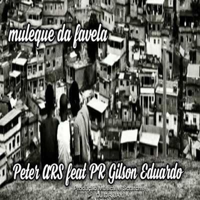 Muleque da Favela (feat. Pr. Gilson Eduardo & DJ DR JAY) - Single