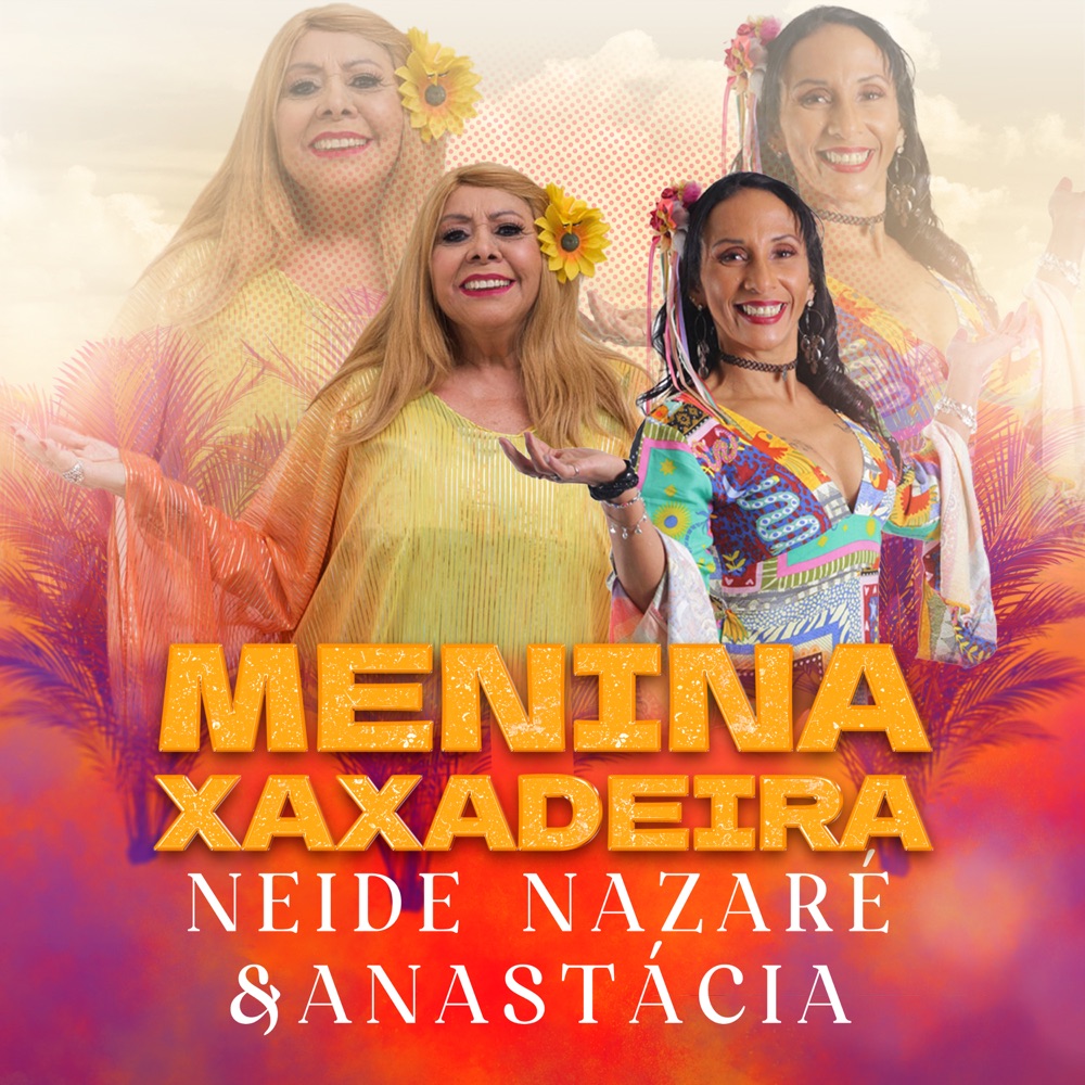 Обложка альбома «Menina Xaxadeira - Single» — Neide Nazaré & Anastácia