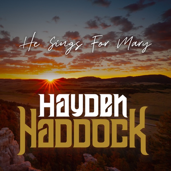 Hayden Haddock - He Sings For Mary