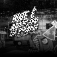 Hoje e o Aniversario da Piranha - Single - MC Kalzin & DJ Ruan Zs