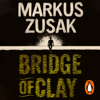 Bridge of Clay - Markus Zusak