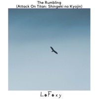 The Rumbling (Attack on Titan: Shingeki No Kyojin) - Single - LoFoxy