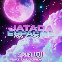 Jatada Espacial (feat. DJ Gordão Zs) - Single - DJ Phell 011, YUKI & Iraqui Zl