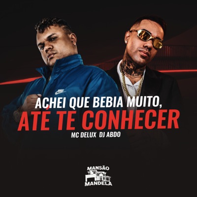 Achei Que Bebia Muito, Ate Te Conhecer - Single