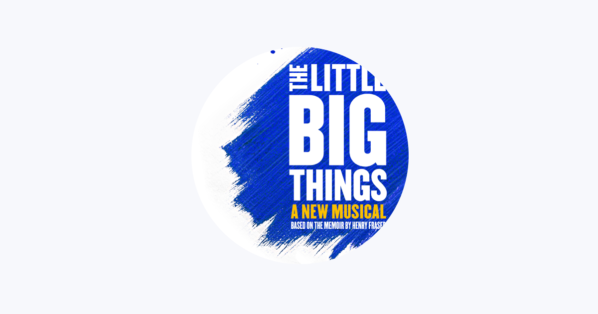 The Little Big Things - A New Musical