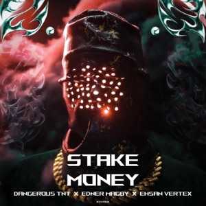 Stake Money (feat. Dangerous TNT & Ehsan Vertex)