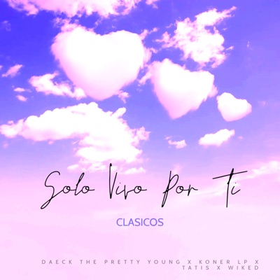 Solo Vivo por Ti (Clasicos) [feat. Wiked & Tatis] - Single