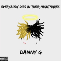 Everybody Dies in Their Nightmares - Single - Danny G