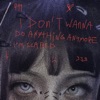 I Don't Wanna Do Anything Anymore, Im Scared - Single