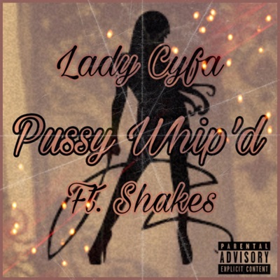 Pussy Whip'd (feat. Shakes) - Single