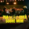 TUA MAO ESTA SOBRE MIM (ONE SERVICE)