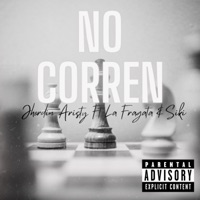 No corren (feat. La’ fragata Rulay & Siki) - Single - Jhordin Aristy