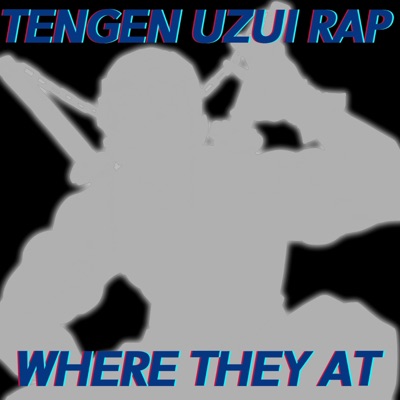 Where They At (Tengen Uzui Rap) (feat. Fr0sted & S4MUR0TT'S FLOW) - Single