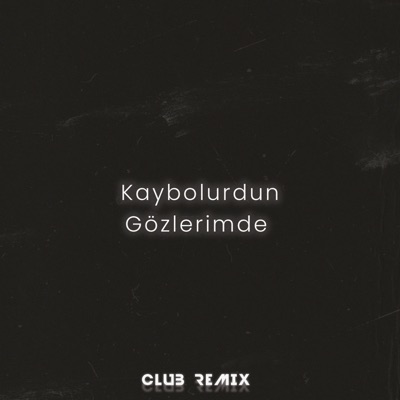 Kaybolurdun Gözlerimde (Club Remix) - Single
