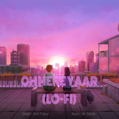 Oh Mere yaar (feat. Amit Thakur) [Lofi] - Single