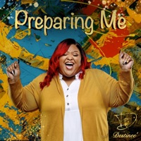 Destinee' - Preparing Me