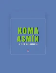 Koma Asmînを聴いたり、ミュージックビデオを鑑賞したり、経歴やツアー日程などを確認したりしましょう！
